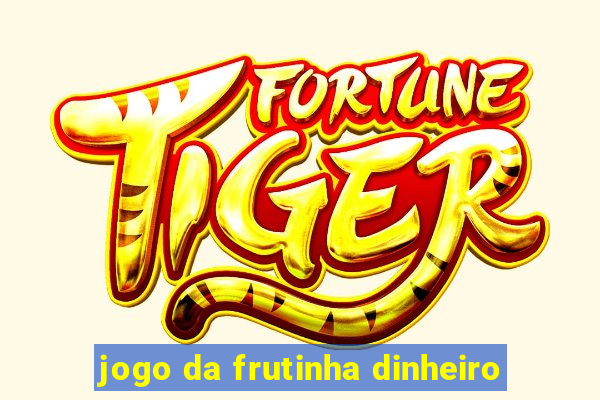 jogo da frutinha dinheiro